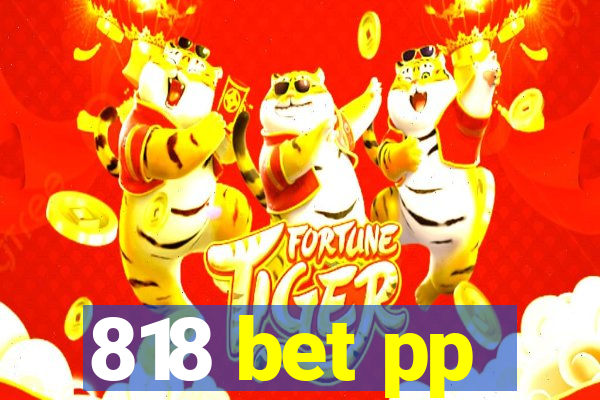 818 bet pp